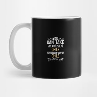 You Can Take The Girl Out Of Chile But You Cant Take The Chile Out Of The Girl Design - Gift for Chilean With Chile Roots Mug